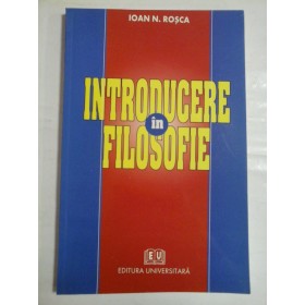 INTRODUCERE IN FILOSOFIE - IOAN N. ROSCA